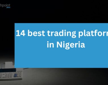 Top 14 Trading Platforms in Nigeria for Online Trading