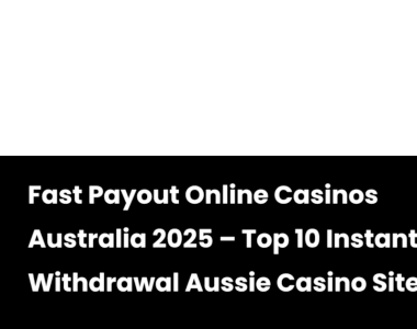 Top 10 Instant Withdrawal Aussie Casino Sites for Fast Payouts in Australia 2025