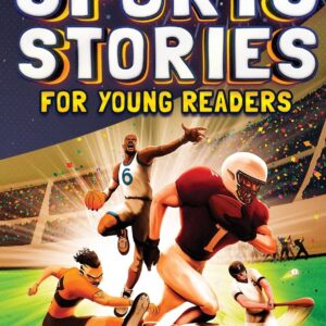 Inspirational Sports Stories for Young Readers: 12 World-Class Athletes Overcoming Challenges to Rise to the Top