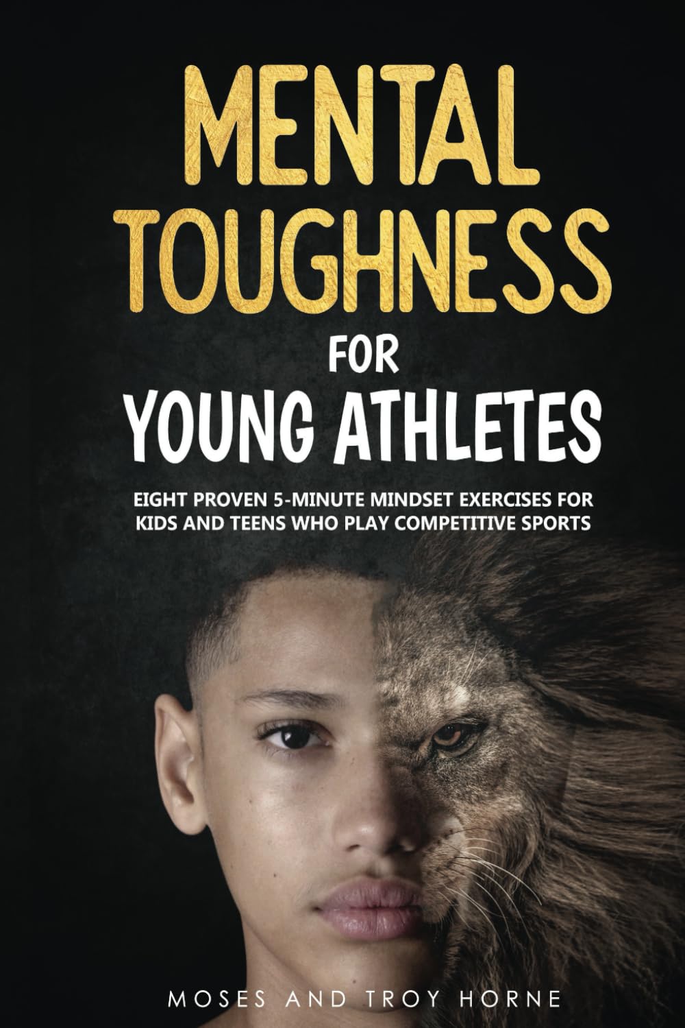 Mental Toughness Exercises for Young Athletes: 8 Proven 5-Minute Mindset Techniques for Kids and Teens in Competitive Sports
